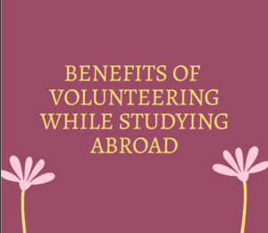 Benefits of Volunteering while studying abroad